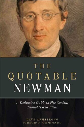 The Quotable Newman: A Definitive Guide to John Henry Newman's Central Thoughts and Ideas