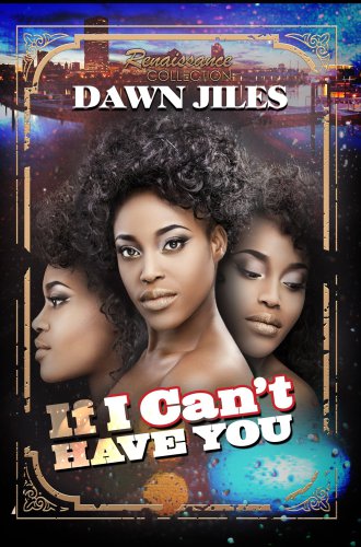 If I Can't Have You: Renaissance Collection