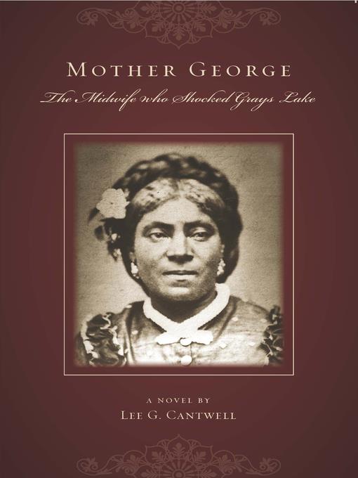 Mother George the Midwife Who Shocked Grays Lake