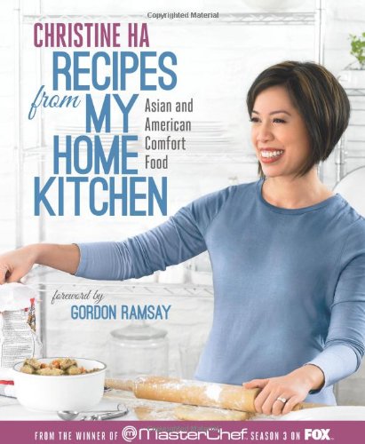 Recipes from My Home Kitchen: Asian and American Comfort Food from the Winner of MasterChef Season 3 on FOX: A Cookbook