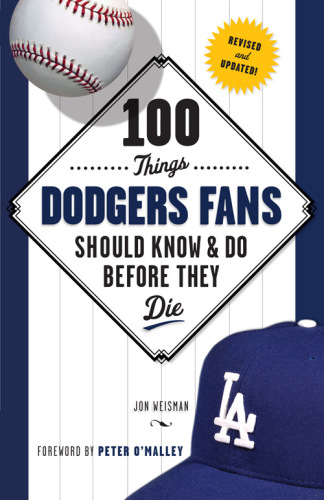 100 Things Dodgers Fans Should Know &amp; Do Before They Die