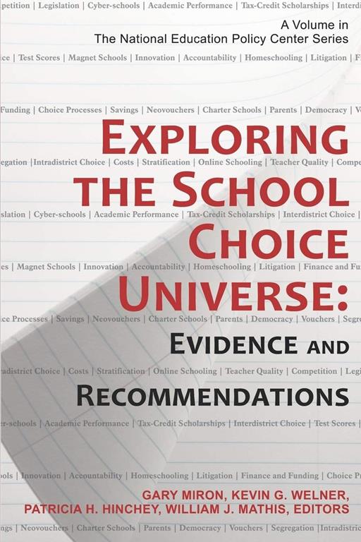 Exploring the School Choice Universe: Evidence and Recommendations (The National Education Policy Center Series)