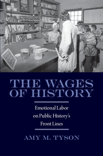 The Wages of History: Emotional Labor on Public History's Front Lines (Public History in Historical Perspective)