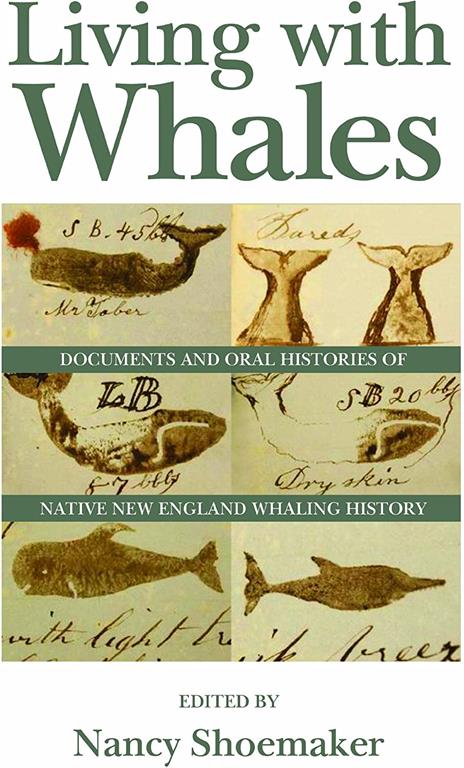 Living with Whales: Documents and Oral Histories of Native New England Whaling History (Native Americans of the Northeast)