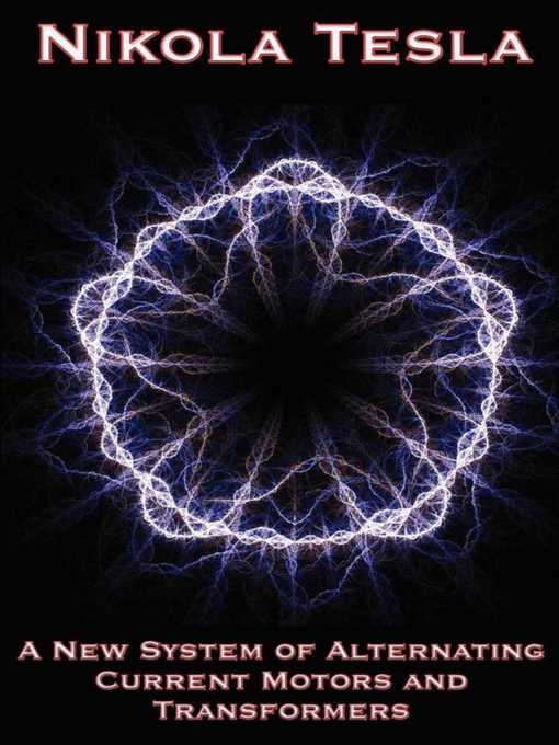 A New System of Alternating Current Motors and Transformers and Other Essays