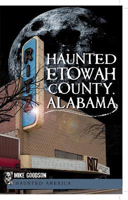 Haunted Etowah County, Alabama