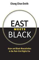 East meets Black : Asian and black masculinities in the post-civil rights era