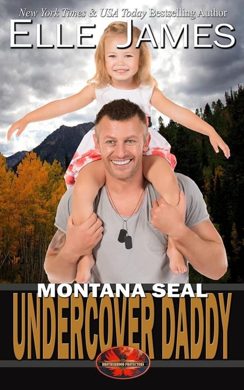 Montana SEAL Undercover Daddy (Brotherhood Protectors) (Volume 9)