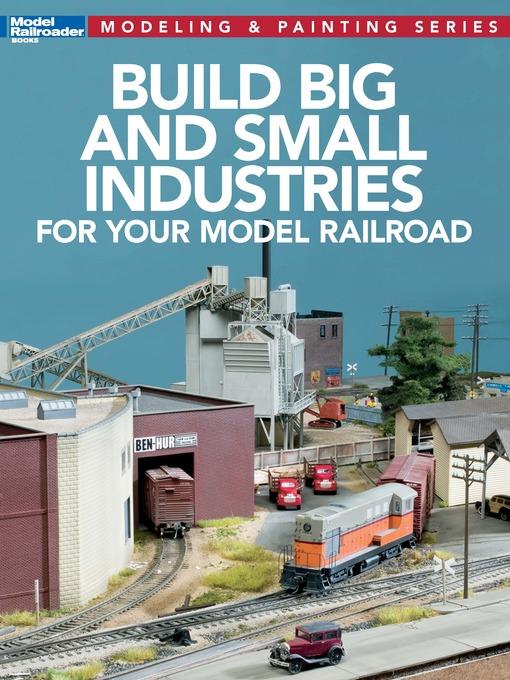 Build Big & Small Industries for Your Model Railroad