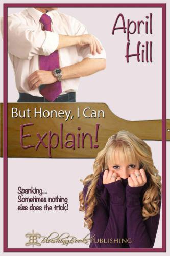 But Honey, I Can Explain! Volume One