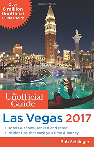 The Unofficial Guide to Las Vegas 2017