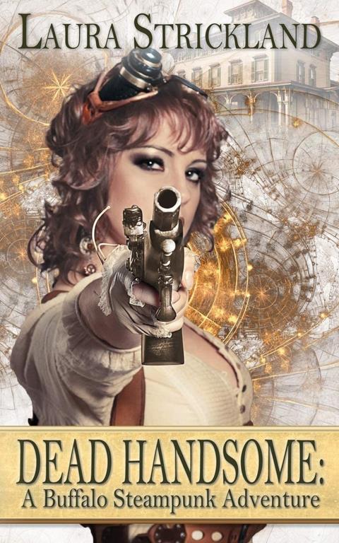 Dead handsome : a Buffalo Steampunk Adventure