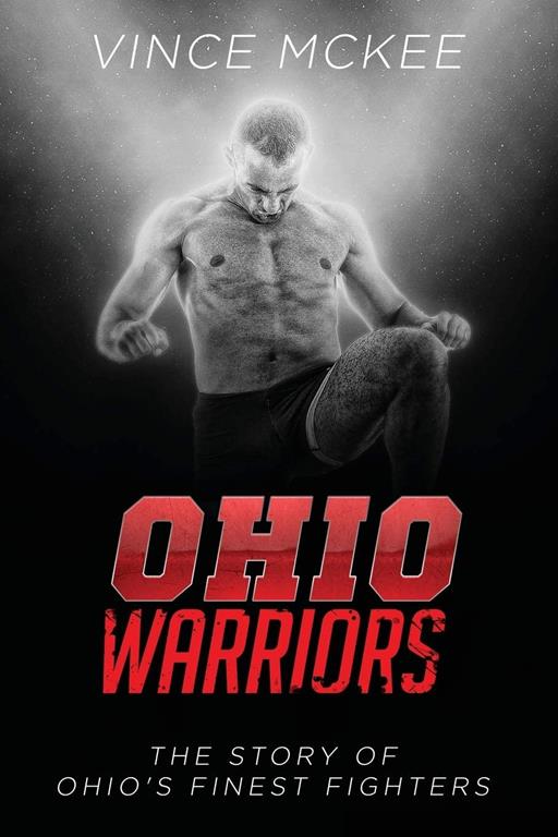 Ohio Warriors: The Story of Ohio's Finest Fighters