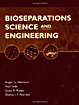 Bioseparations science and engineering