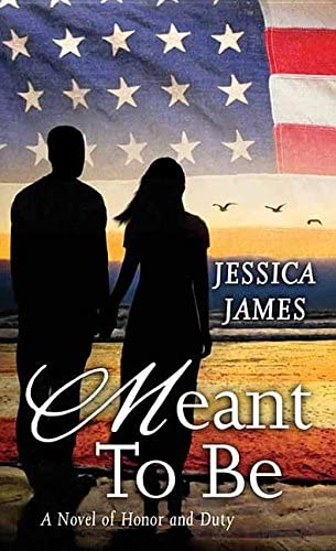 Meant to Be: A Novel of Honor and Duty (War Heroes)