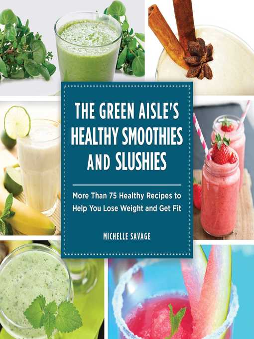 The Green Aisle's Healthy Smoothies and Slushies