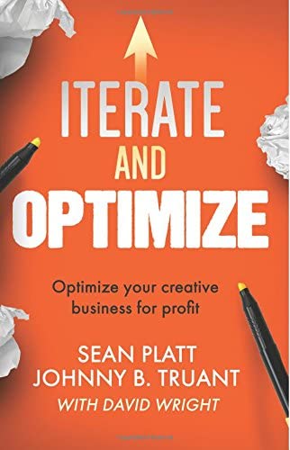 Iterate and Optimize: Optimize your creative business for profit