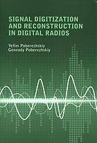 Signal digitization and reconstruction in digital radios