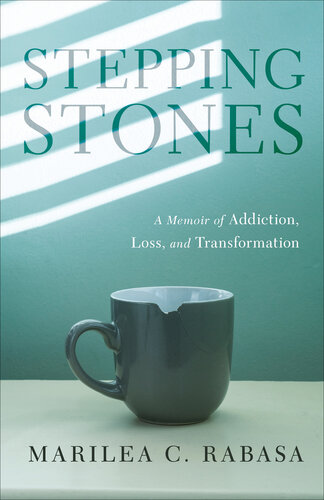 Stepping stones : a memoir of addiction, loss, and transformation