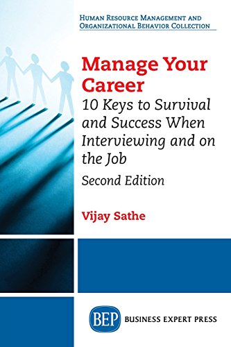 Manage Your Career : 10 Keys to Survival and Success When Interviewing and on the Job, Second Edition.
