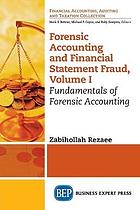 Forensic accounting and financial statement fraud. Volume I, Fundamentals of forensic accounting