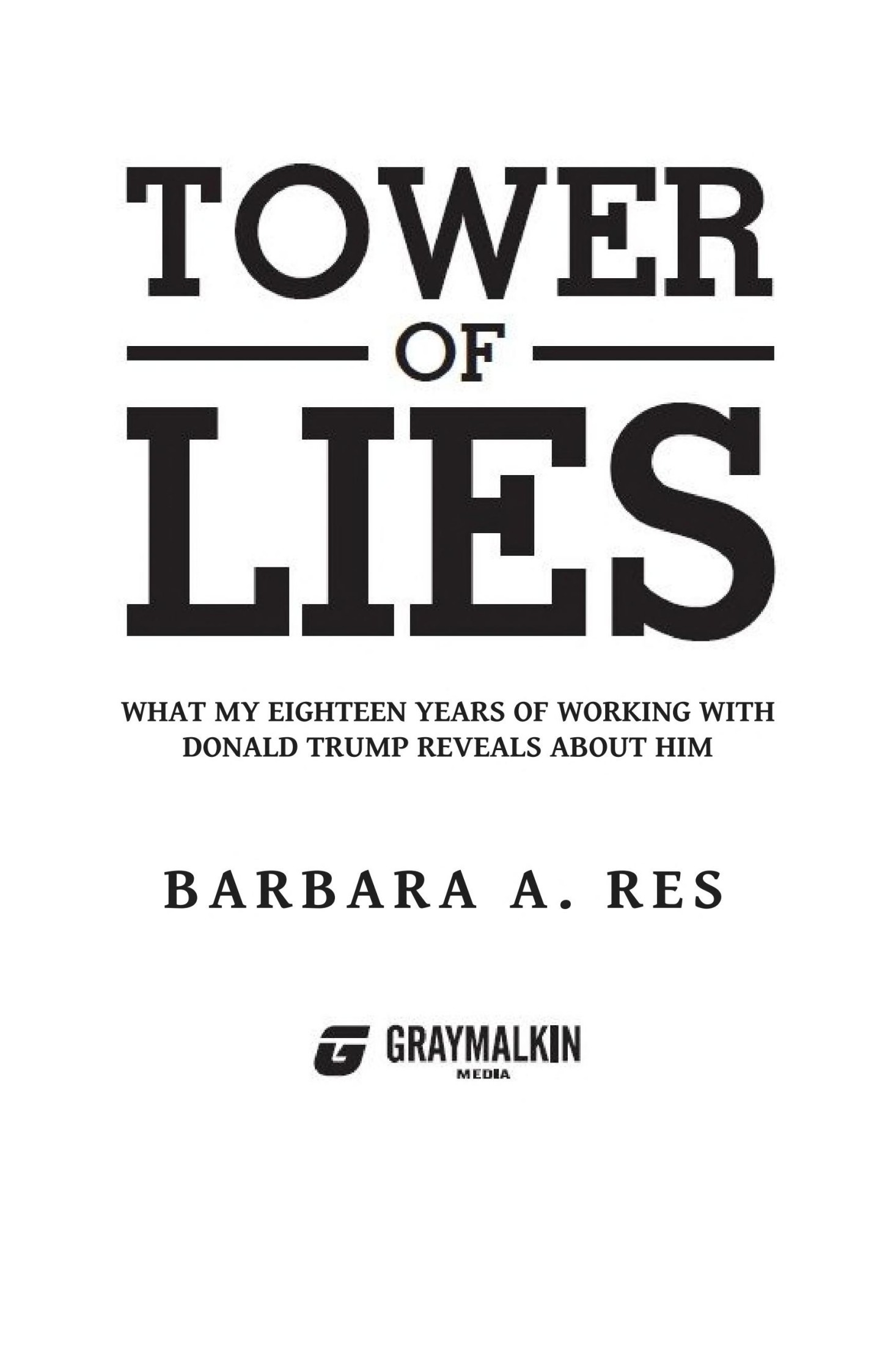 Tower of Lies: What My Eighteen Years of Working With Donald Trump Reveals About Him