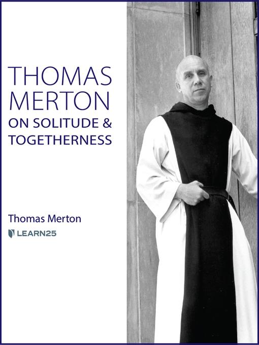 Thomas Merton on Solitude and Togetherness