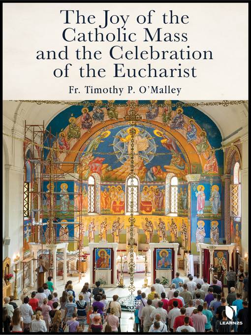 The Joy of the Catholic Mass and the Celebration of Eucharist