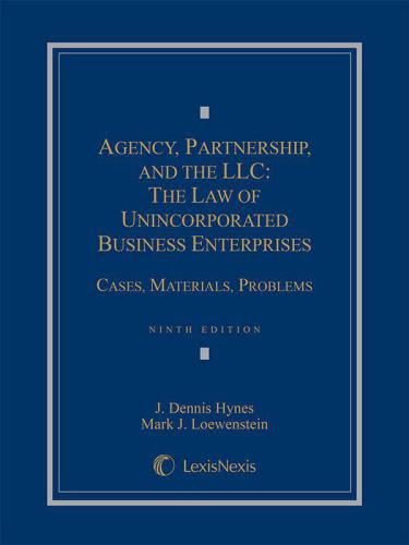Agency, partnership, and the LLC : the law of unincorporated business enterprises : cases, materials, problems