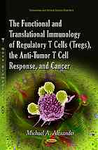 The Functional and Translational Immunology of Regulatory T Cells (Tregs), the Anti-Tumor T Cell Response, and Cancer