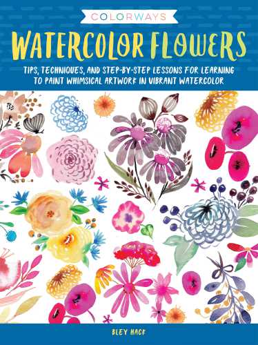Watercolor Flowers: Tips, techniques, and step-by-step lessons for learning to paint whimsical artwork in vibrant watercolor