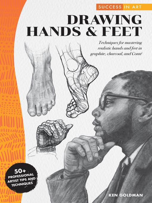 Drawing Hands & Feet: Techniques for mastering realistic hands and feet in graphite, charcoal, and Conte--50+ Professional Artist Tips and Techniques