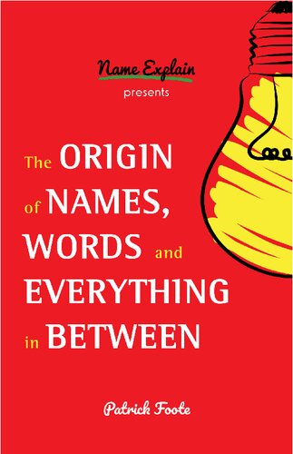 The Origin of Names, Words and Everything in Between