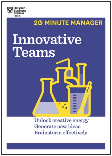Innovative teams : unlock creative energy, generate new ideas, brainstorm effectively.