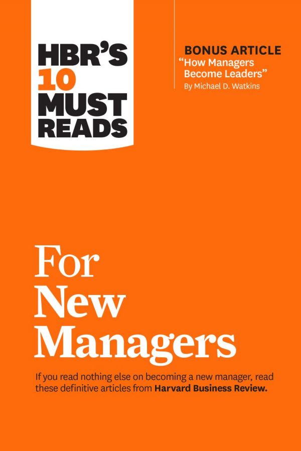 HBR's 10 Must Reads for New Managers