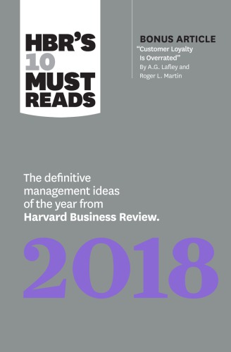 HBR's 10 must reads : the definitive management ideas of the year from Harvard Business Review 2018.