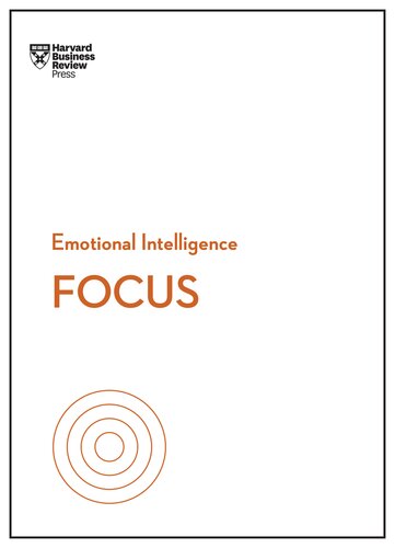 Focus (HBR Emotional Intelligence Series).