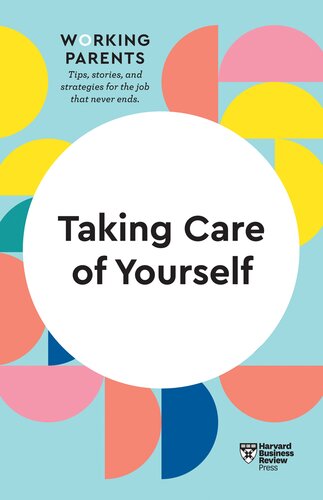 Taking Care of Yourself (HBR Working Parents, #2)