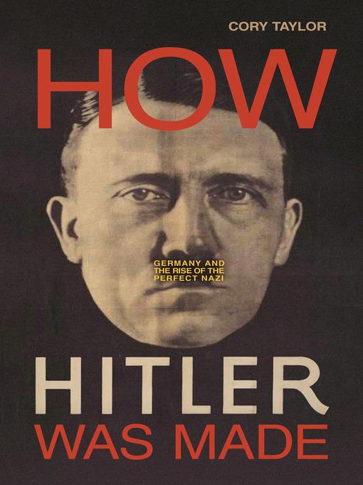 How Hitler Was Made