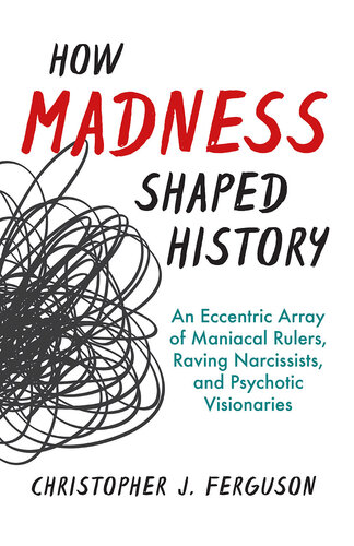 How Madness Shaped History