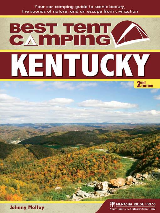 Kentucky: Your Car-Camping Guide to Scenic Beauty, the Sounds of Nature, and an Escape from Civilization