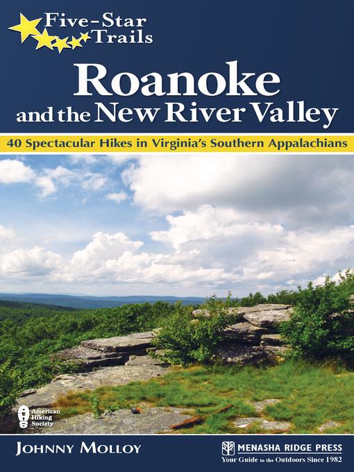 Roanoke and the New River Valley: A Guide to the Southwest Virginia's Most Beautiful Hikes