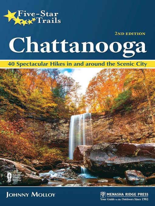 Chattanooga: 40 Spectacular Hikes in and Around the Scenic City