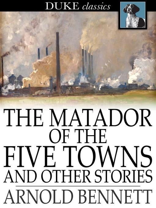 The Matador of the Five Towns and Other Stories