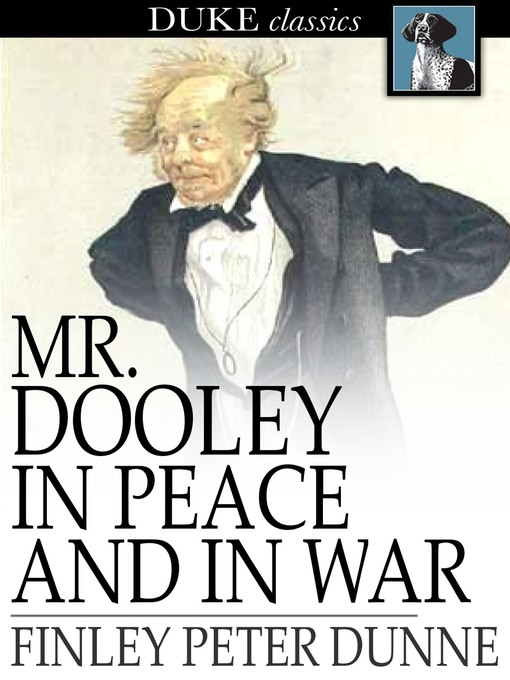 Mr. Dooley in Peace and in War