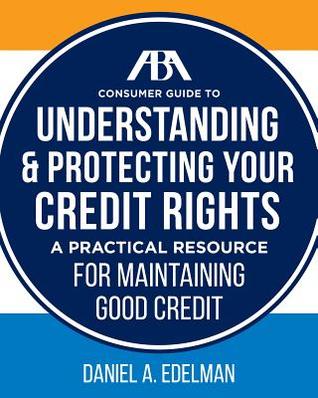 ABA Consumer Guide to Understanding and Protecting Your Credit Rights