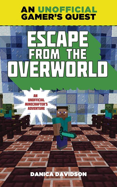 Escape from the Overworld: An Unofficial Overworld Adventure, Book One