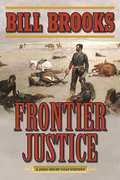 Frontier Justice: A John Henry Cole Western (John Henry Cole Stories)