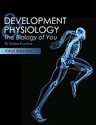 Development & physiology : the biology of you