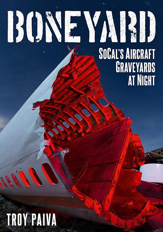 Boneyard: SoCal's Aircraft Graveyards at Night